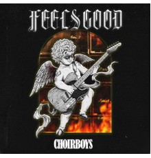 Choirboys - Feels Good