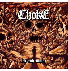 Choke - Left with Nothing