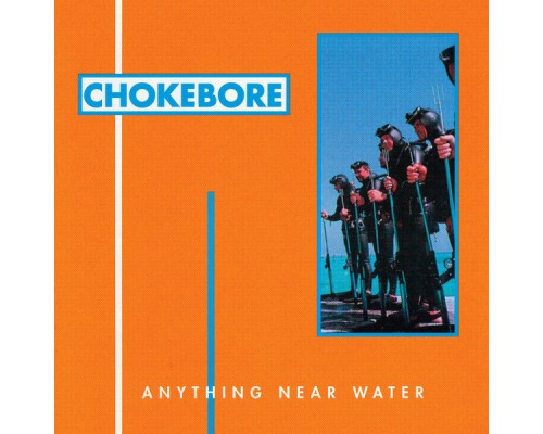 Chokebore - Anything Near Water