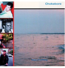 Chokebore - Days Of Nothing