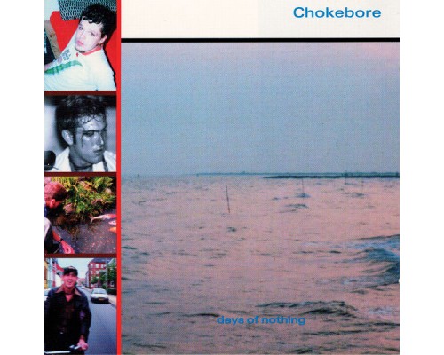 Chokebore - Days Of Nothing