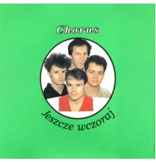 Chorus - Jeszcze wczoraj