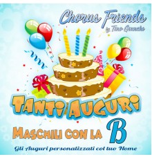 Chorus Friends - Tanti auguri con la B (Nomi maschili con la B)