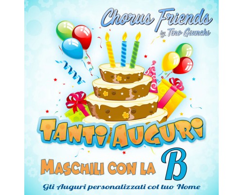 Chorus Friends - Tanti auguri con la B (Nomi maschili con la B) Chorus Friends - Tanti auguri con la B (Nomi maschili con la B)