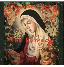 Chowder Heart - The Remedy EP