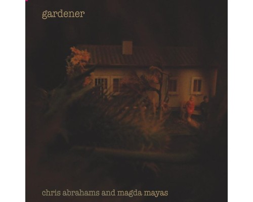 Chris Abrahams & Magda Mayas - Gardener