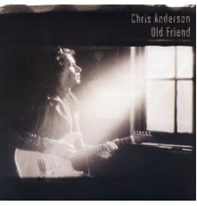 Chris Anderson - Old Friend