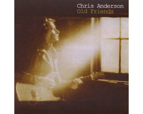 Chris Anderson - Old Friend