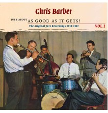 Chris Barber - Just About as Good as It Gets!, Volume 2
