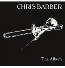 Chris Barber - The Album