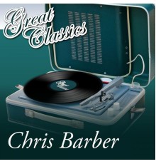 Chris Barber - Great Classics