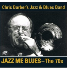 Chris Barber's Jazz & Blues Band - Jazz Me Blues - the 70s