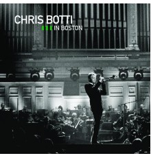 Chris Botti - Live In Boston