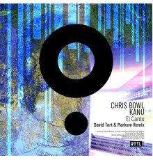 Chris Bowl, Kanu - El Canto