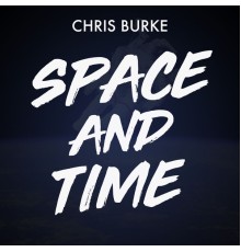 Chris Burke - Space and Time