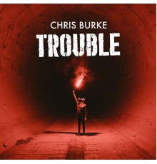 Chris Burke - Trouble