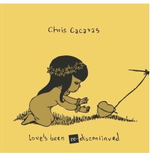 Chris Cacavas - Love's Been: Re-Discontinued