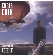 Chris Cain - Unscheduled Flight