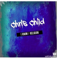 Chris Child - I Know / Religion