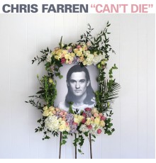 Chris Farren - Can't Die