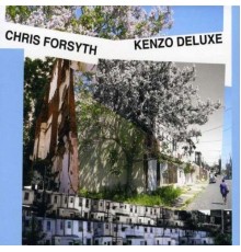 Chris Forsyth - Kenzo Deluxe