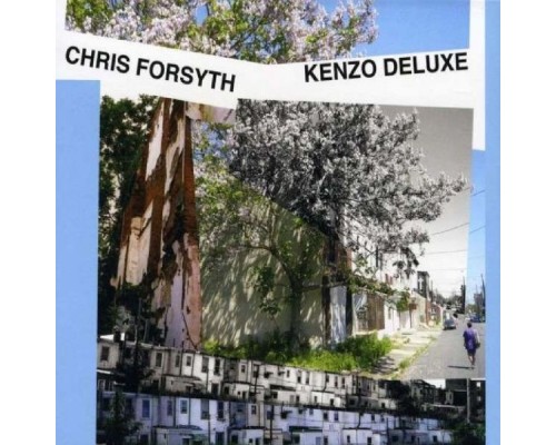 Chris Forsyth - Kenzo Deluxe