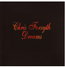 Chris Forsyth - Dreams