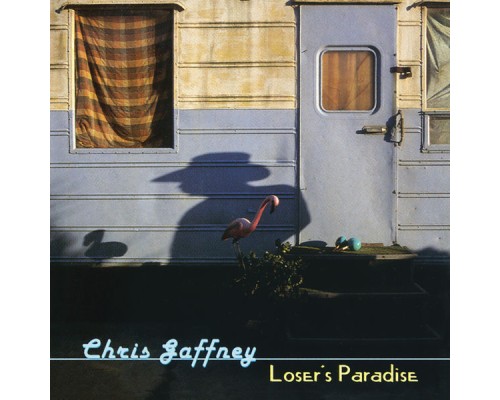 Chris Gaffney - Loser's Paradise