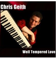 Chris Geith - Well Tempered Love