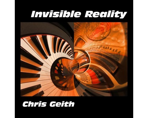 Chris Geith - Invisible Reality