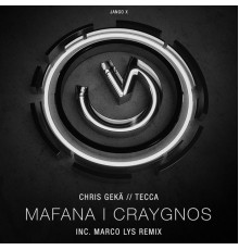 Chris Geka, Tecca - Mafana, Craygnos