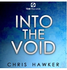 Chris Hawker - Into the Void