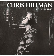 Chris Hillman - Bidin' My Time