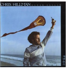 Chris Hillman - Clear Sailin'