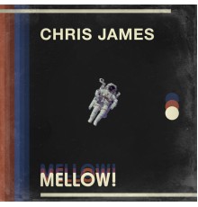 Chris James - MELLOW!