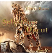 Chris Kaoz - Selection Uncut