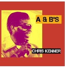 Chris Kenner - A & B'S