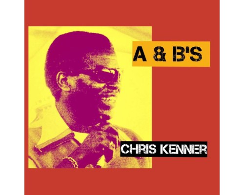 Chris Kenner - A & B'S