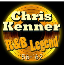 Chris Kenner - R&B Legend '56-'62