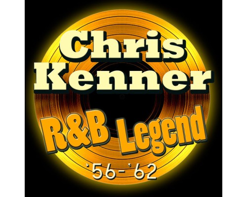 Chris Kenner - R&B Legend '56-'62