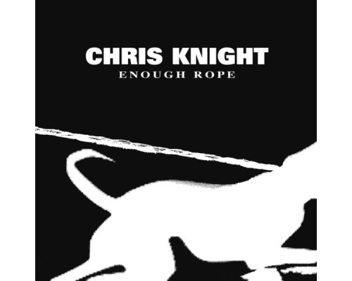 Chris Knight - Enough Rope