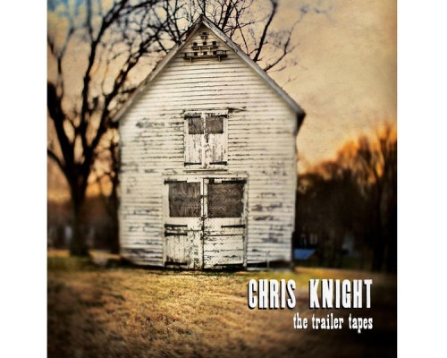 Chris Knight - The Trailer Tapes