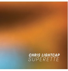 Chris Lightcap - Superette