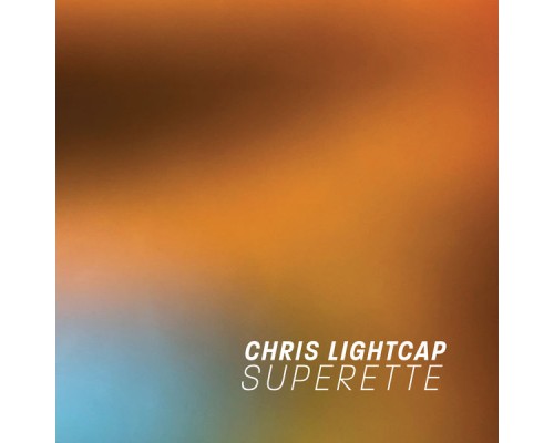 Chris Lightcap - Superette