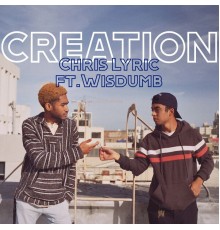 Chris Lyric - Creation (feat. Wisdumb)