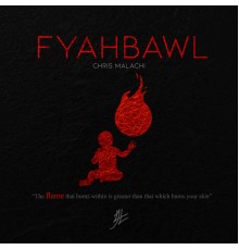 Chris Malachi - BAWL / FYAHBAWL