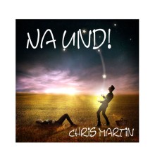 Chris Martin - Na und