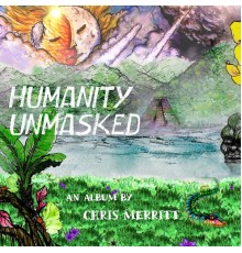 Chris Merritt - Humanity Unmasked