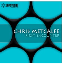 Chris Metcalfe - First Encounter