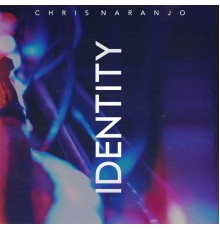 Chris Naranjo - Identity